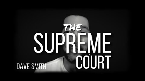 DAVE SMITH on THE SUPREME COURT