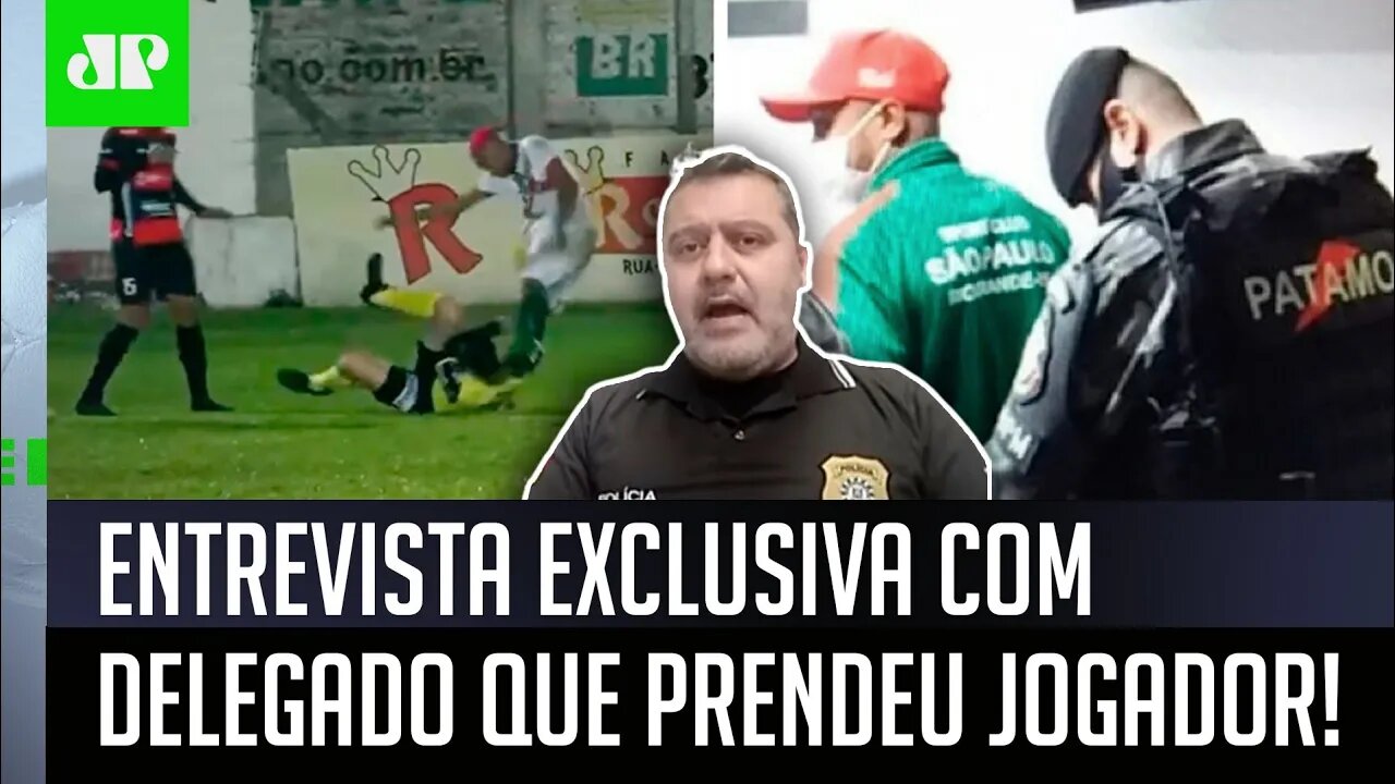 EXCLUSIVO! "Ele poderia ter MATADO o juiz!", diz delegado que PRENDEU jogador por chutar árbitro!