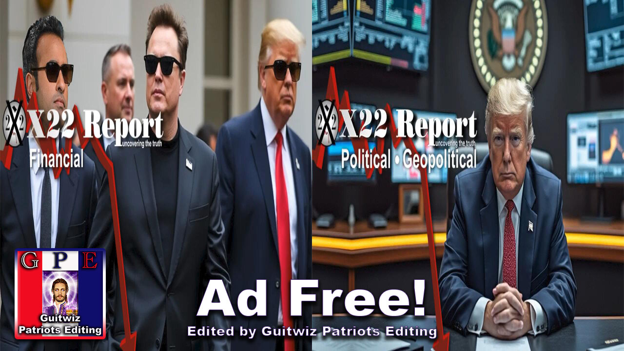 X22 Report-3499-DOGE ETA Before 26-CB On Knees-DS Ran War Game Sim For Trump’s Second Term-Ad Free!