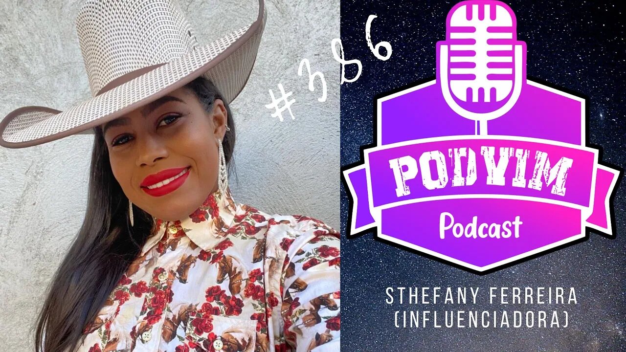 STHEFANY FERREIRA (INFLUENCER) [PARTE 02] - PODVIM #386