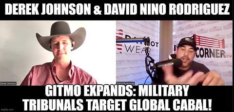 Derek Johnson & Nino Rodriguez - GITMO Expands- Military Tribunals Target Global Cabal!