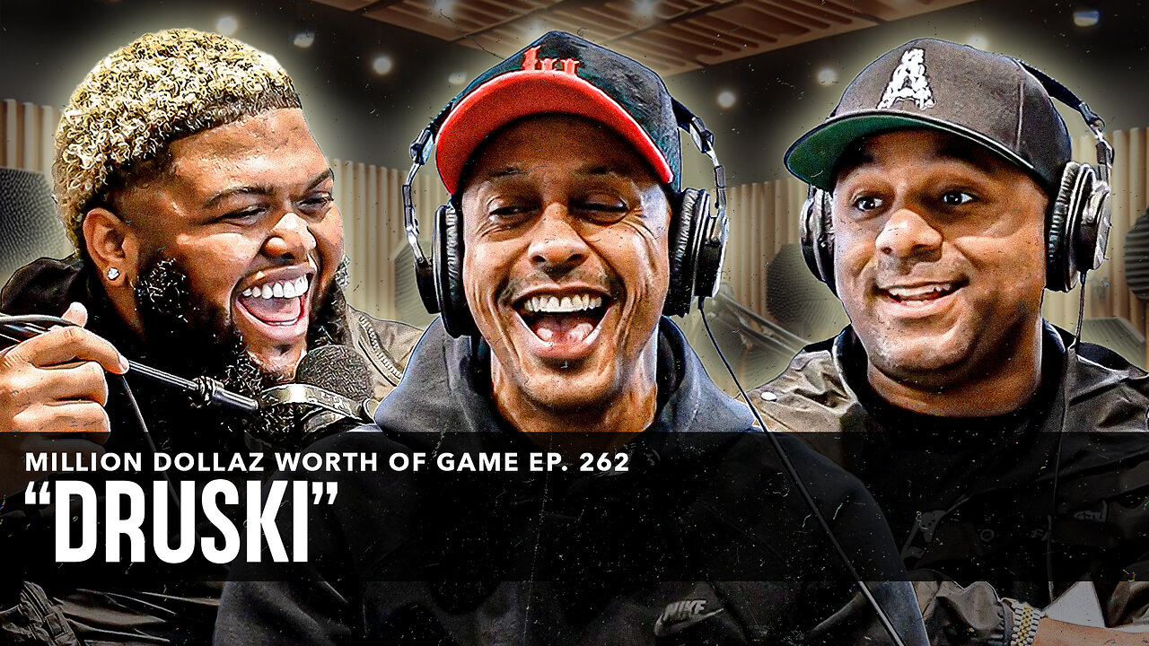 DRUSKI: MILLION DOLLAZ WORTH OF GAME EPISODE 262