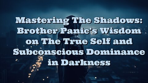 Brother Panic: Mastering The Shadows