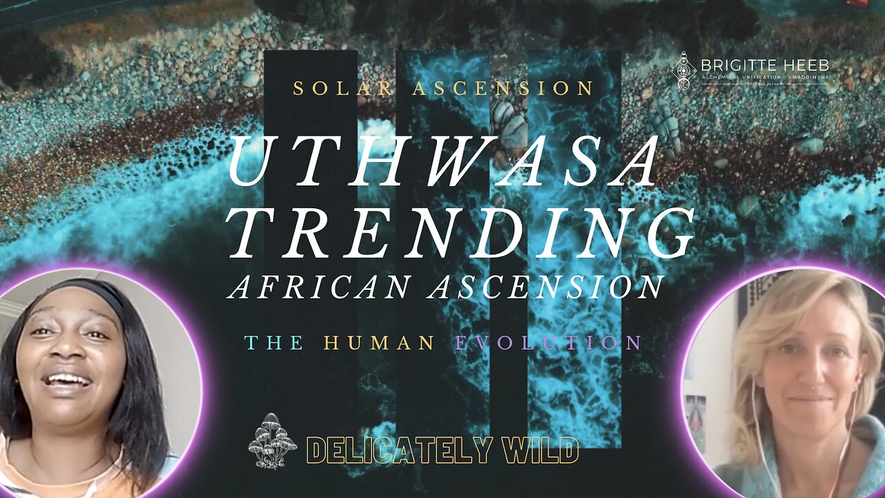 Delicately Wild Podcast. The Human Evolution. Uthwasa Trending, African Ascension. Episode #11