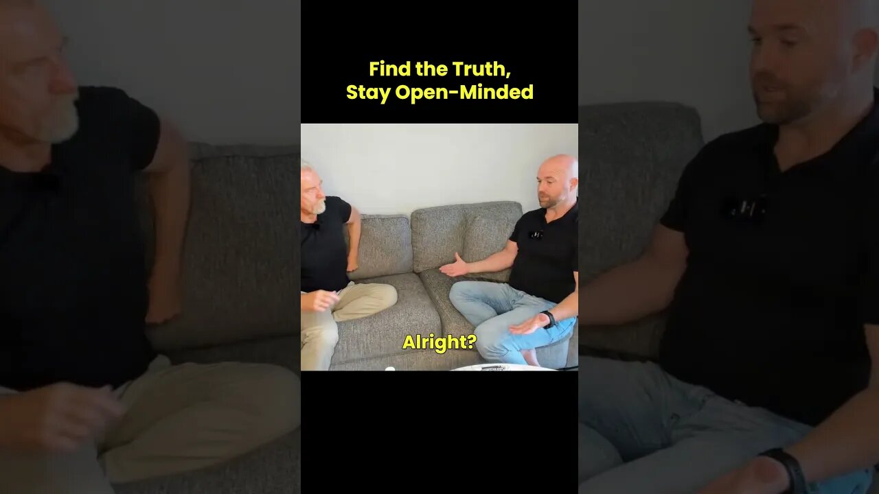 Find the Truth, Stay Open Minded