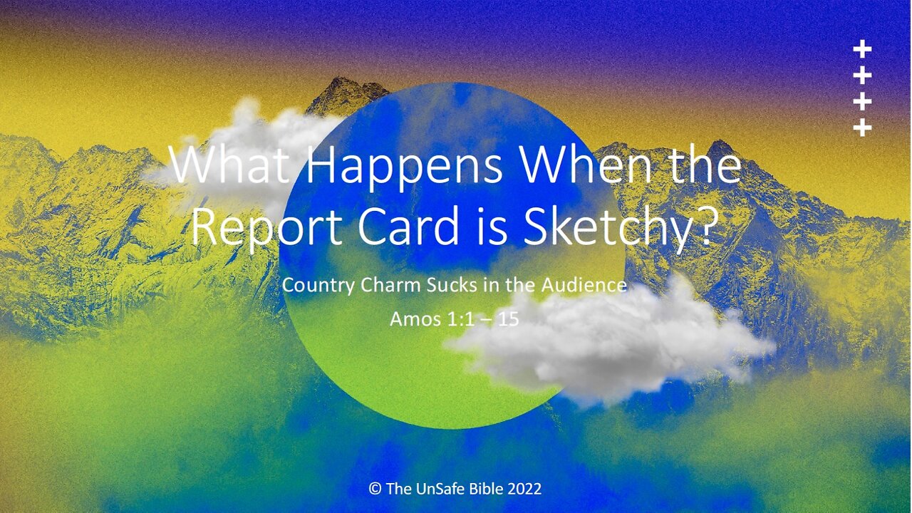 Amos 1:1-15 What Happens When the Report Card is Sketchy?