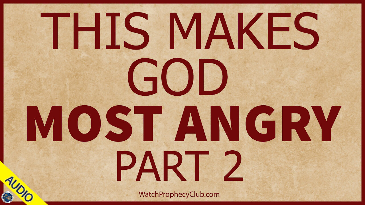 This Makes God Most Angry - Part 2 - 05/18/2021