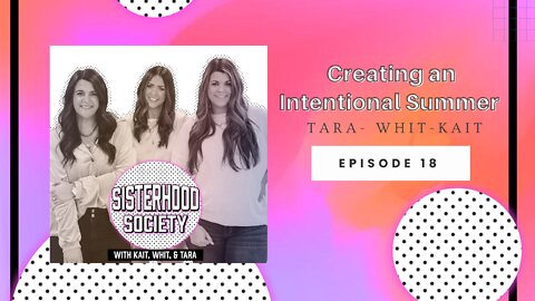 Sisterhood Society Ep. 18 Creating an Intentional Summer