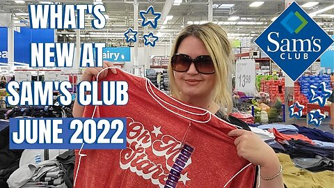 SAM'S CLUB | WHAT'S NEW IN JUNE 2022! | STORE WALK THRU | #samsclub