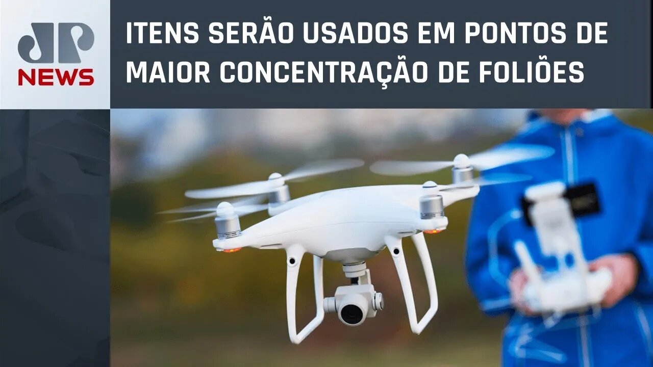 PMSP deve usar cerca de 200 drones para reforçar segurança no Carnaval