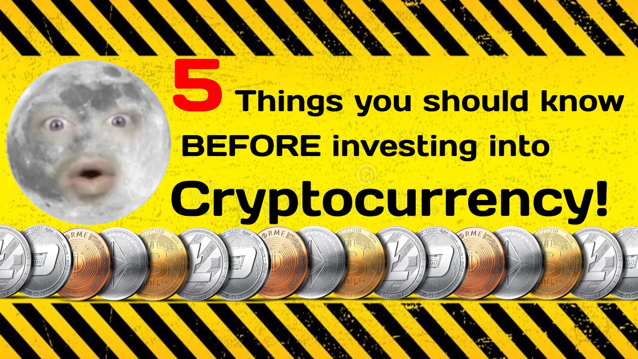 5 things you should know BEFORE investing into Cryptocurrency!