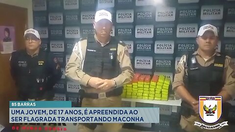 85 Barras: Uma Jovem, de 17 Anos, é Apreendida ao ser Flagrada Transportando Maconha.