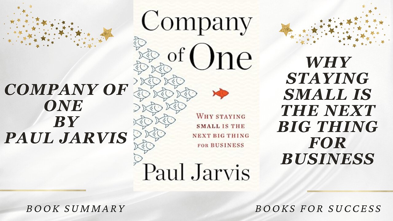 ‘Company of One’ by Paul Jarvis. Why Staying Small is the Next Big Thing for Business | Book Summary