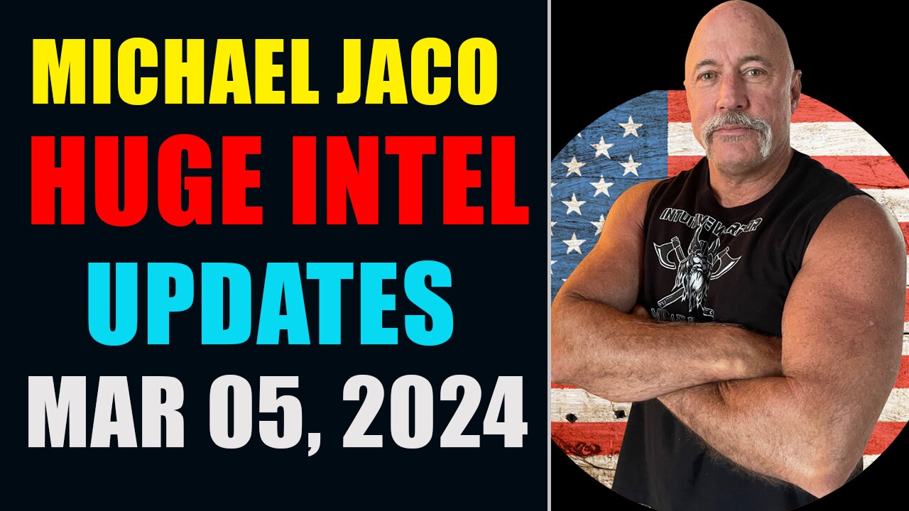 MICHAEL JACO HUGE INTEL UPDATES 05/3/2024 - SHOCKING REVEALED!