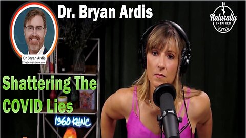 Shattering The COVID Lies - Dr. Bryan Ardis | Naturally Inspired Radio