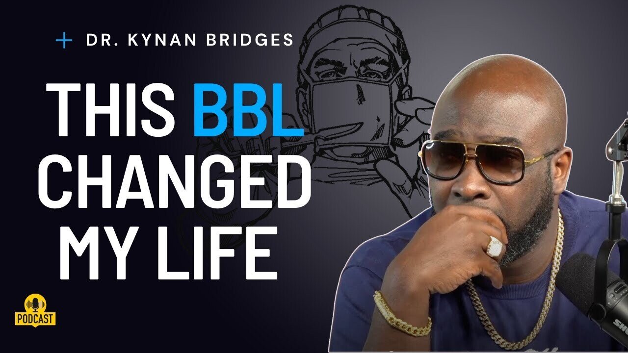 You NEED a BBL Episode 10 | Dr. Kynan Bridges