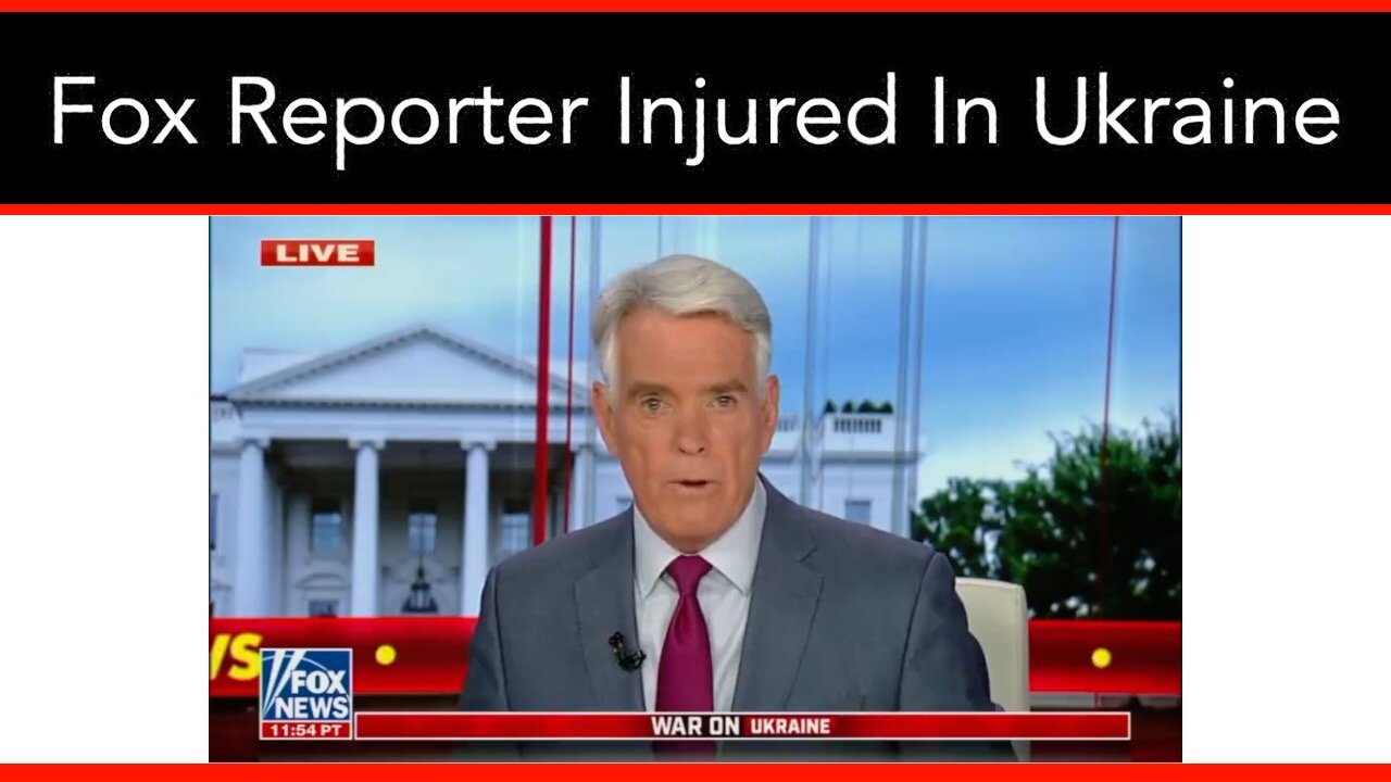 Fox News Announces That Reporter Benjamin Hall Has Been Gravely Injured "Outside Of Kyiv"