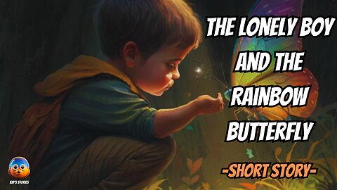 The Lonely Boy and the Rainbow Butterfly