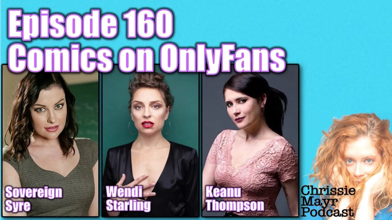 CMP 160 - Comics on OnlyFans - Sovereign Syre, Wendi Starling, Keanu Thompson - Pros, Cons & Tips!