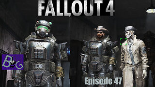 Fallout 4 Playthrough Episode 47 (pt 2)