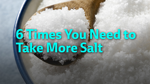 6 Times You Need to Take More Salt