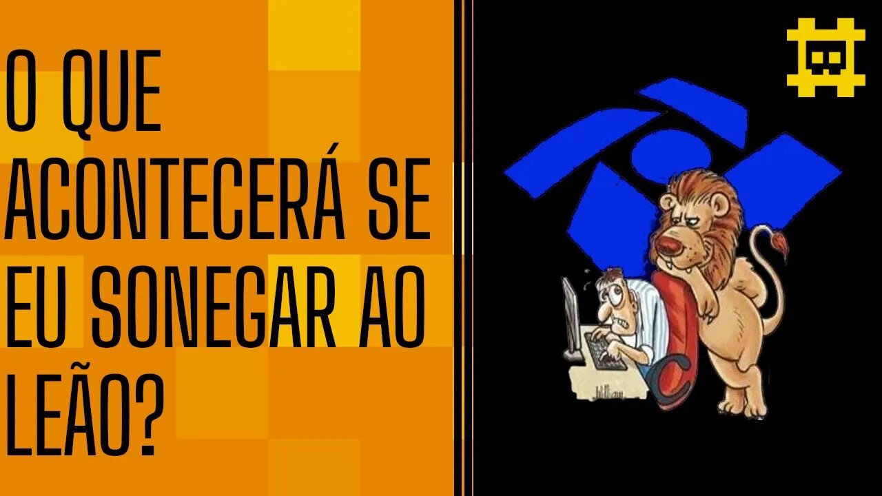 O que acontece se eu sonegar impostos para a Receita Federal brasileira? - [CORTE]