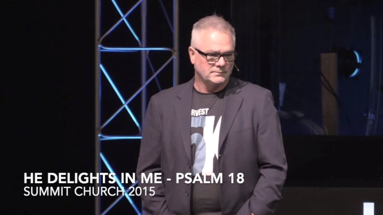 Psalm 18 - He Delights in Me