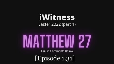 Matthew 27 Read & Discuss | 04/16/2022