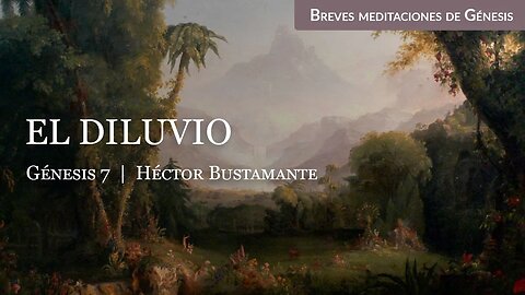 El diluvio (Génesis 7) - Héctor Bustamante