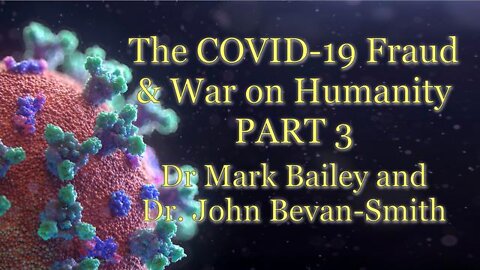 The COVID-19 Fraud & War on Humanity - PART 3 / FINAL