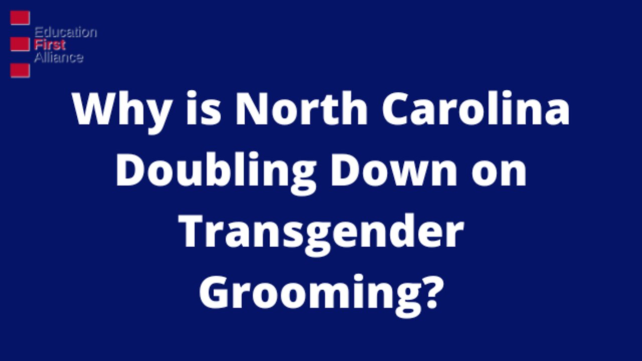 North Carolina Doubling Down on Transgender Grooming?