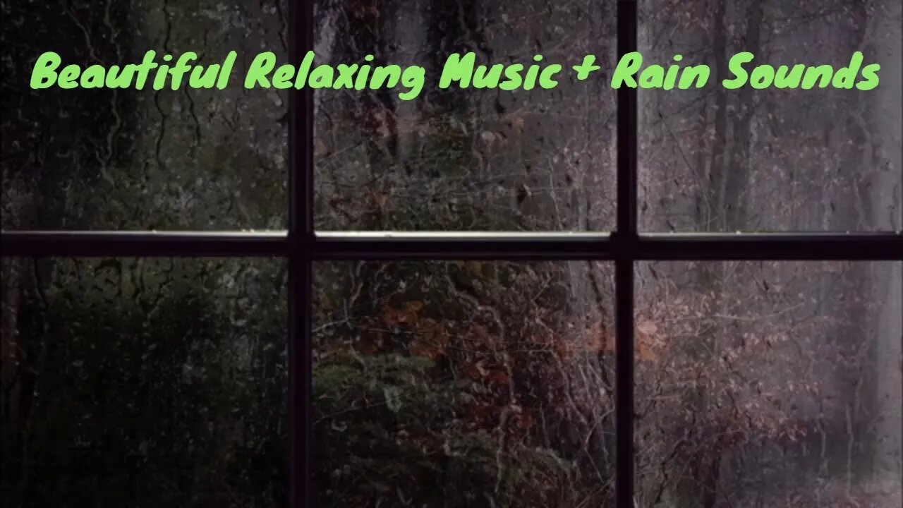 Beautiful Relaxing Music + Rain Sounds