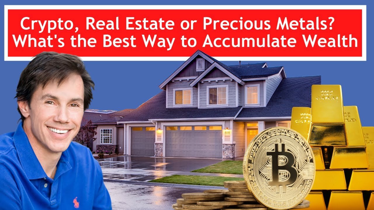 Crypto, Real Estate or Precious Metals? What’s the Best Way To Accumulate Wealth