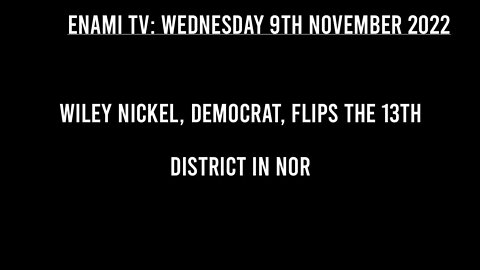 North Carolina Midterms: Wiley Nickel, Democrat, flips the 13th District in North Carolina.