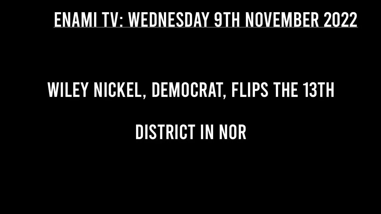 North Carolina Midterms: Wiley Nickel, Democrat, flips the 13th District in North Carolina.