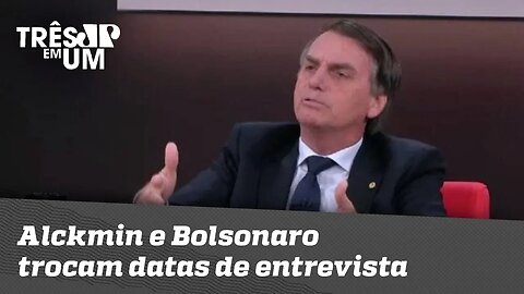 Alckmin e Bolsonaro trocam datas de entrevista
