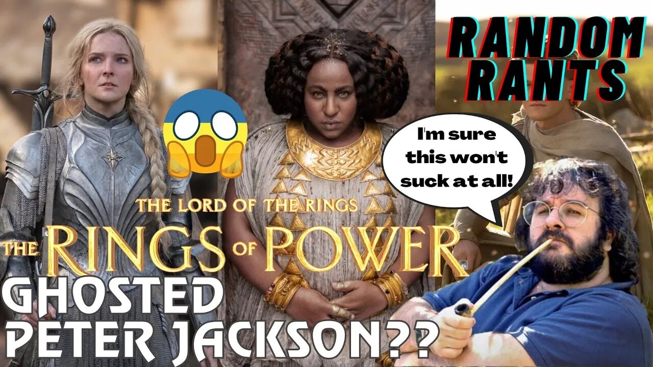 Random Rants: Amazon's The Rings Of Power GHOSTED Peter Jackson After Asking For His Help!
