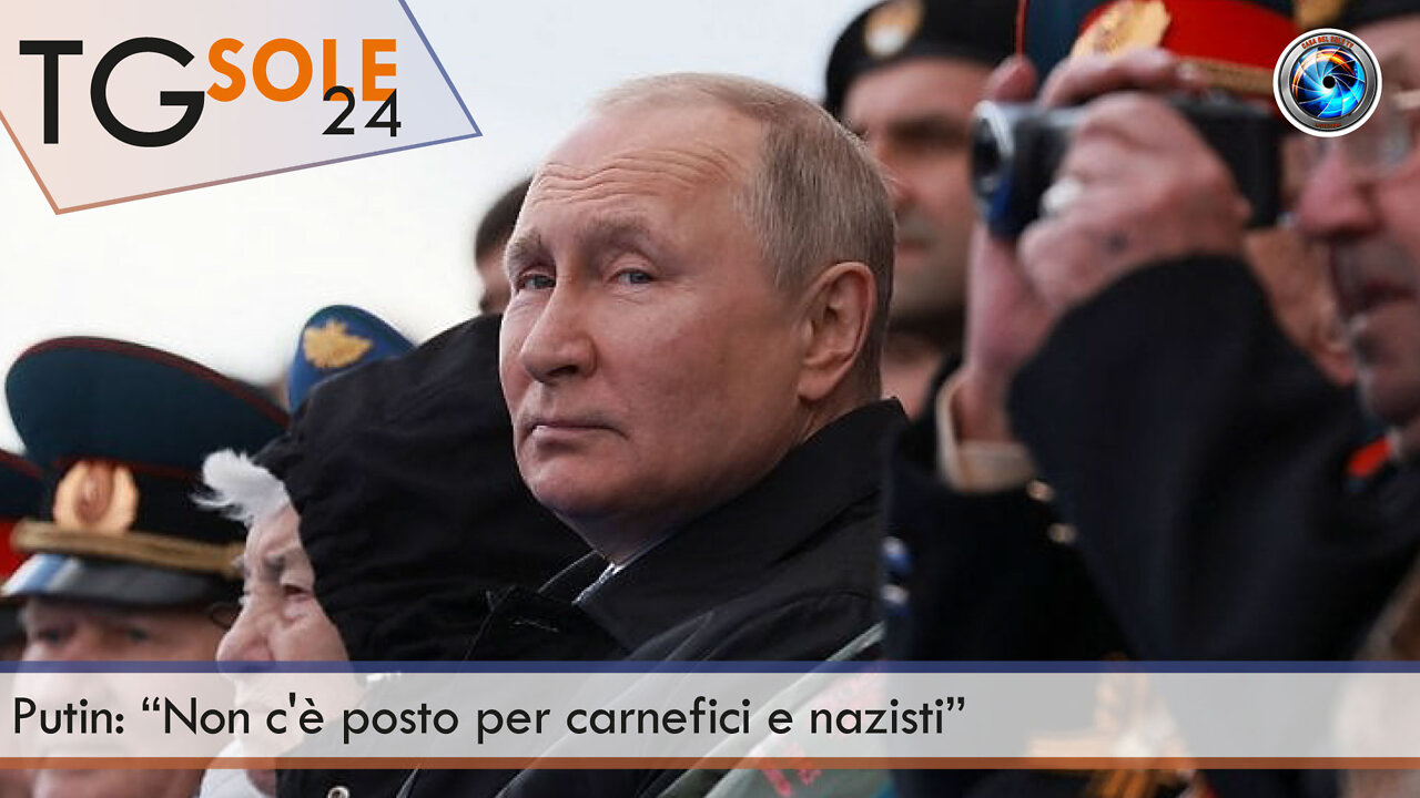 TgSole24 - 9 maggio 2022 - Putin: “Non c'è posto per carnefici e nazisti”