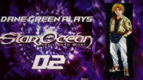 Dane Green Plays Star Ocean 2: The Second Story Part 2
