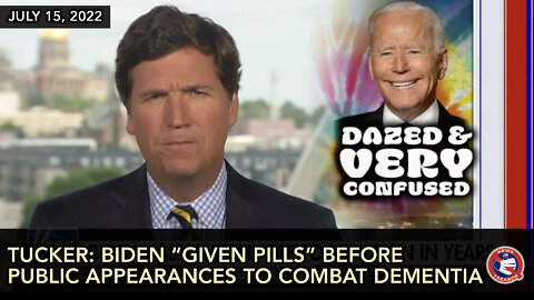 Tucker: Joe's Being Fed Pills To Combat Dementia - 7-15-22 Monologue