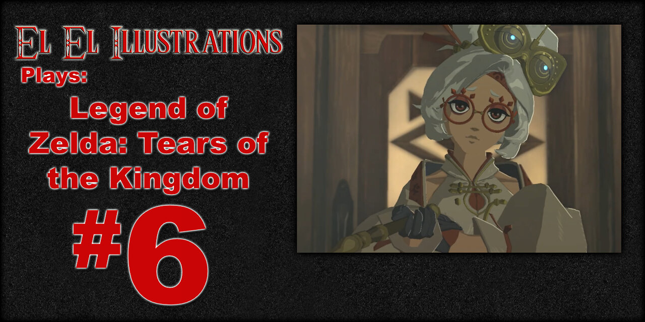 El El Plays Legend of Zelda Tears of the Kingdom Episode 6: Dialed In