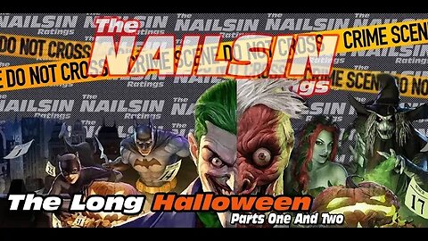 The Nailsin Ratings:The Long Halloween Parts 1&2