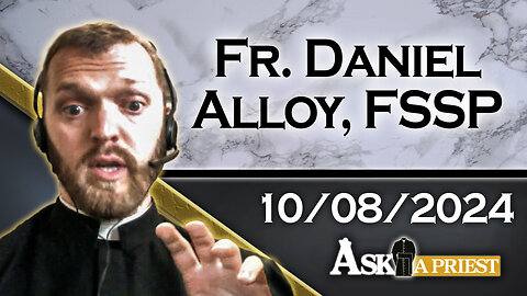 AAP Live with Fr. Daniel Alloy, FSSP - 10/8/24 - Is Separation of Church and State Good?