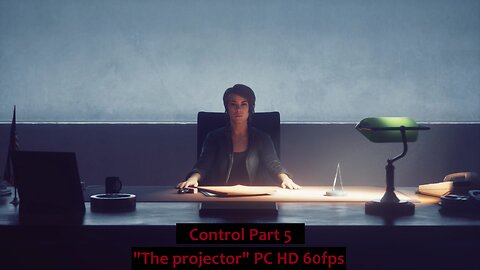 Control Part 5 "The Projector" PC HD 60fps