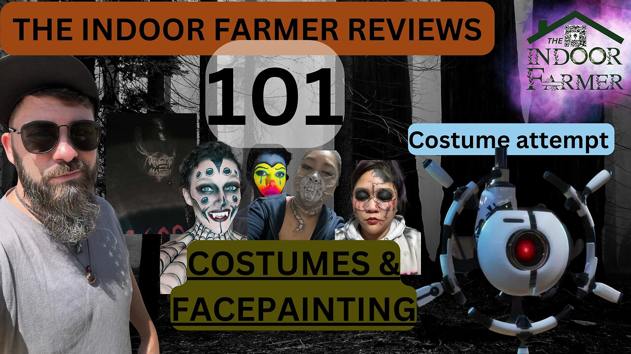 The Indoor Farmer Reviews ep101, Costumes & Face Painting Let's Go!