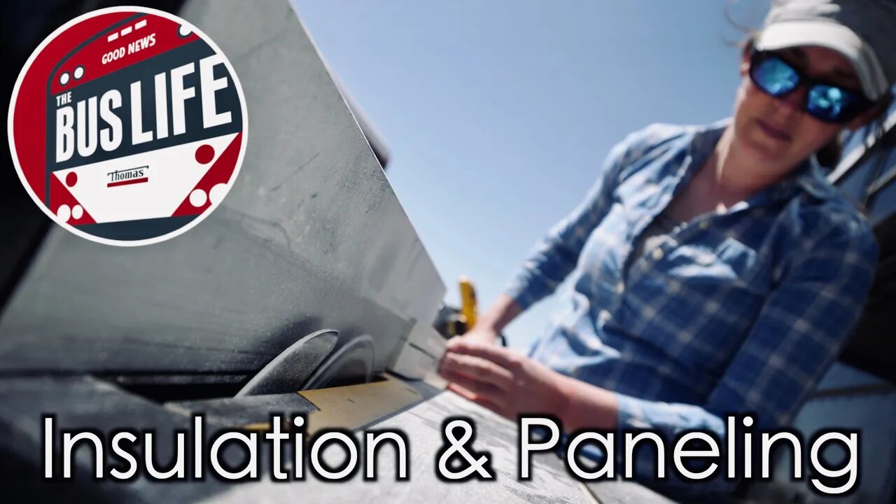 Bus Conversion Insulation & Paneling | The Bus Life