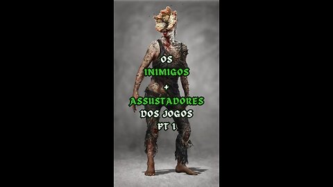 EP 1 | Os Inimigos + Assustadores dos Jogos