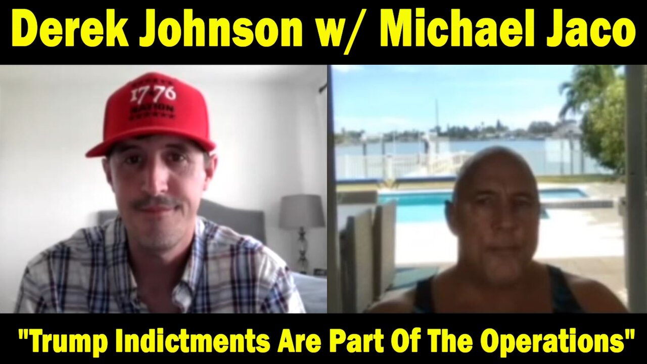 Derek Johnson w/ Michael Jaco: Trump Indictments Are Part Of The Operations