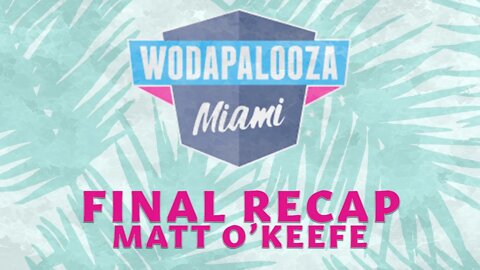 WODAPALOOZA DAY 4 - 268 - FINAL RECAP