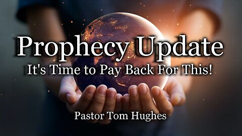 Prophecy Update: It’s Time to Pay Back for This!